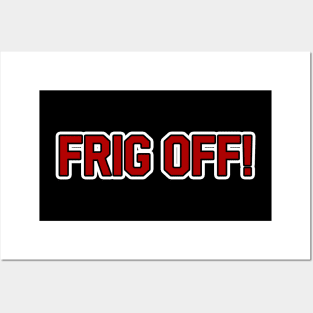 FRIG OFF! Posters and Art